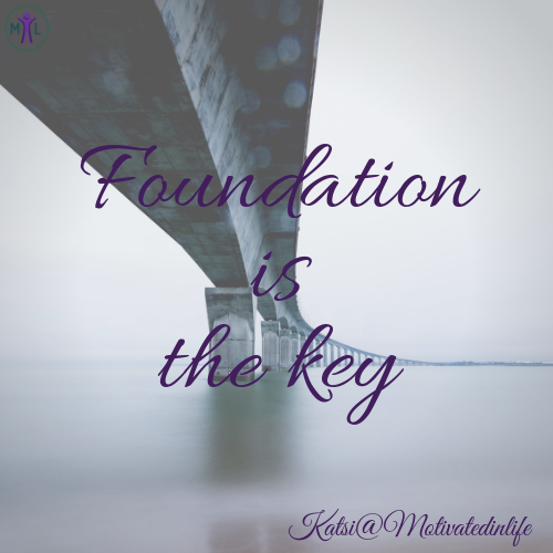 Foundation is the key